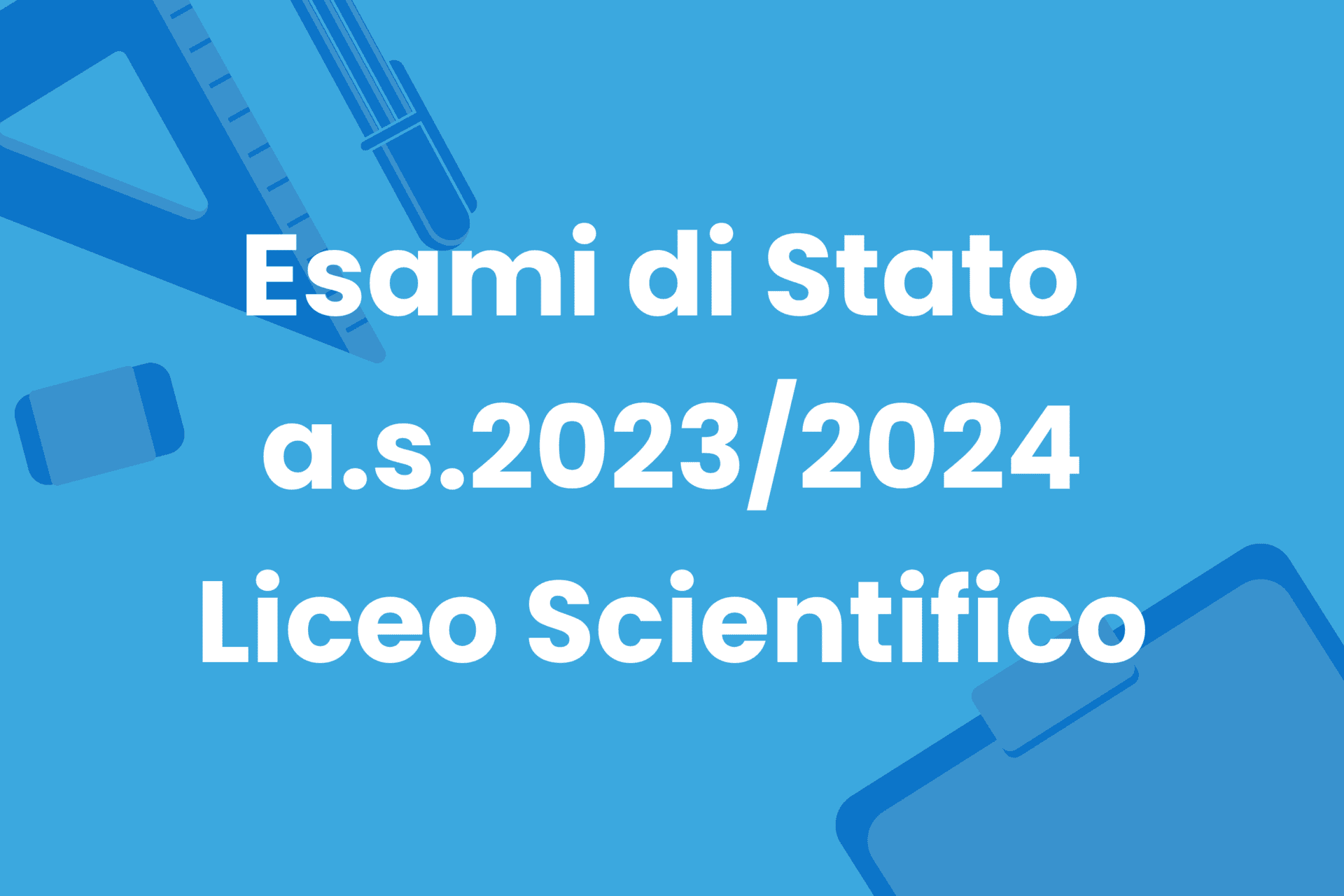 Esami di Stato a.s.2023/2024 Liceo Scientifico - pubblicazione del